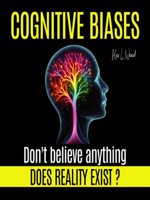 cover image of COGNITIVE BIASES--Does Reality Exist? Don't believe anything